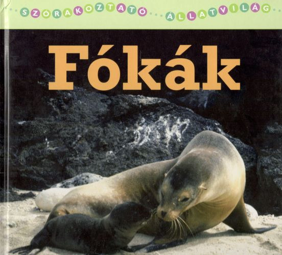 Christina Wilsdon - Szórakoztató állatvilág: Fókák