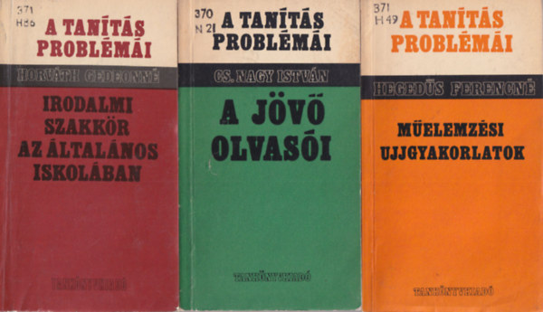 Horvth Gedeonn, Cs. Nagy Istvn, Hegeds Ferencn - 3 db pedaggiai knyv: Irodalmi szakkr az ltalnos iskolban + A jv olvasi + Melemzsi ujjgyakorlatok ( A tants problmi )