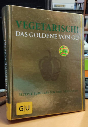 Vegetarisch! Das Goldene von GU - Rezepte zum Glnzen und Geniessen