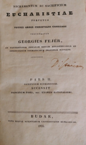 Georgius Fejr - Sacramentum ac sacrificium eucharistiae perpetuo totius orbis christiani consensu illustravit --.2. kt.