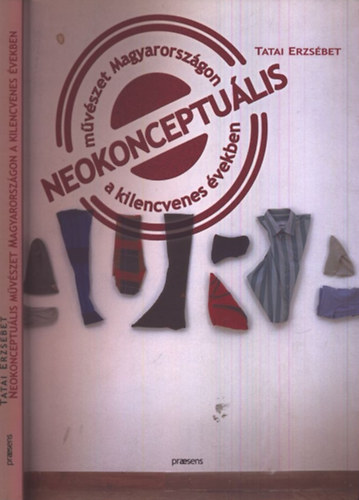 Tatai Erzsébet - Neokonceptuális művészet Magyarországon a kilencvenes években
