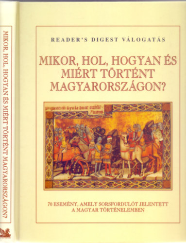 �rta �s szerkesztette: Falcsik M�ria �s Sz�ray Mikl�s - Mikor, hol, hogyan �s mi�rt t�rt�nt Magyarorsz�gon? - 70 esem�ny, amely sorsfordul�t jelentett a magyar t�rt�nelemben