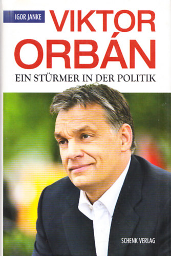 Igor Janke - Viktor Orb�n - Ein St�rmer in der Politik