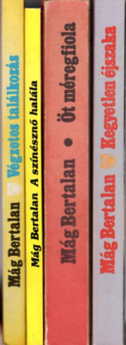 M�g Bertalan - 4 db M�g Bertalan krimi: Kegyetlen �jszaka + �t m�regfiola + A sz�n�szn� hal�la + V�gzetes tal�lkoz�s