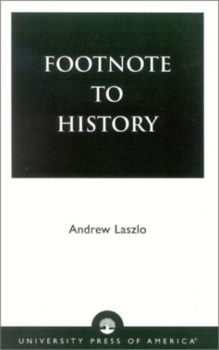Andrew Laszlo - Footnote to history (Lbjegyzet a trtnelemhez) ANGOL NYELVEN