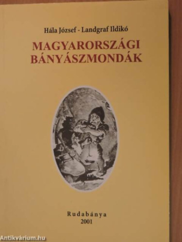 Hla Jzsef- Landgraf Ildik - Magyarorszgi bnyszmondk