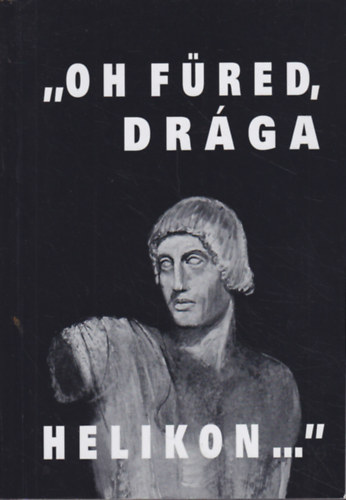 Matyikó Sebestyén József - "Oh Füred, drága Helikon..."- Balatonfüred a magyar irodalomban (1777-2006)