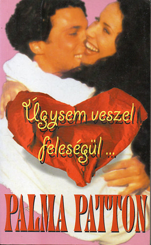 Palma Patton - �gysem veszel feles�g�l...