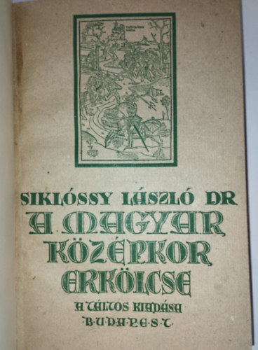 Siklssy Lszl Dr. - A rgi Budapest erklcse I-III. (A magyar kzpkor erklcse + A prostitci 1541-1848.+ A polgri erklcs))