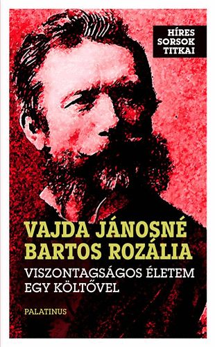 Vajda Jnosn Bartos Rozlia - Viszontagsgos letem egy kltvel