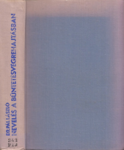 Nevel�s a b�ntet�sv�grehajt�sban - Krimin�lpedag�giai tanulm�ny