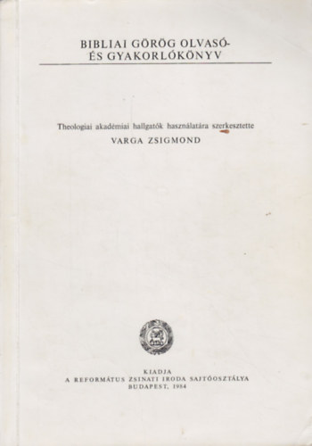 Varga Zsigmond - Bibliai grg olvas- s gyakorlknyv