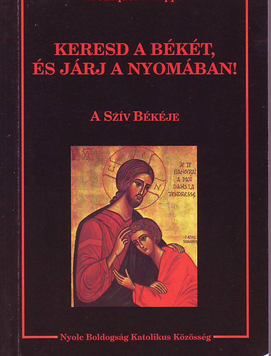 P.Jacques Philippe - Keresd a b�k�t, �s j�rj a nyom�ban! A sz�v b�k�je