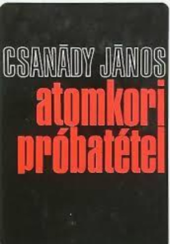 Csan�dy J�nos - Atomkori pr�bat�tel
