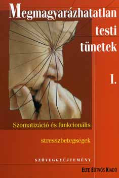 Kulcs�r Zs; R�zsa S.; K�k�nyei Gy.  (szerk.) - Megmagyar�zhatatlan testi t�netek I-II.