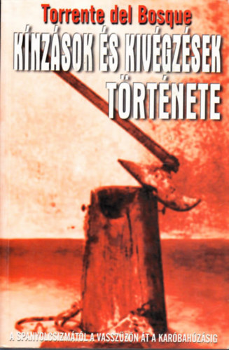 Torrente del Bosque - Knzsok s kivgzsek trtnete