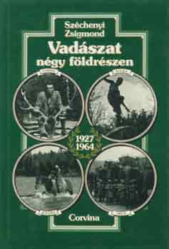 Szchenyi Zsigmond - Vadszat ngy fldrszen - 1927-1964