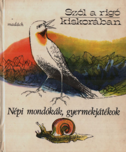 Szl a rig kiskorban (npi mondkk, gyermekjtkok)