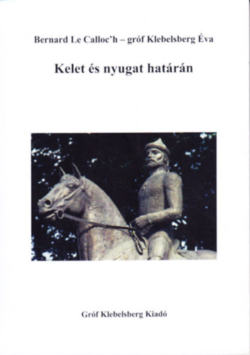 Gr�f Klebelsberg �va Bernard le Calloc'h - Kelet �s nyugat hat�r�n