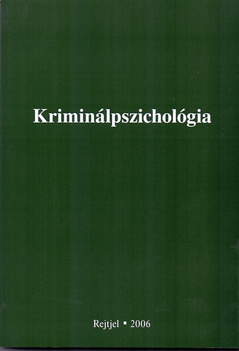 Csernyikn Dr. Pth gnes  (szerk.); Fogarasi Mihly (Szerk.) - Kriminlpszicholgia