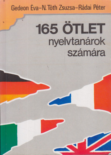 Rádai Péter, Gedeon Éva, N.Tóth Zsuzsa - 165 ötlet - Módszertani ötletgyűjtemény nyelvtanárok számára
