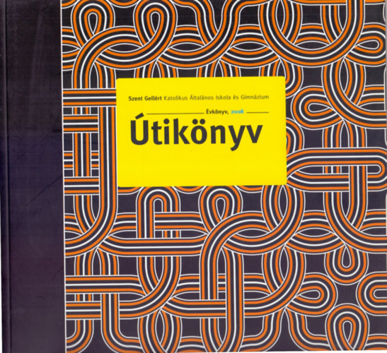 Mihlyi Angyalka, Nyry Zsigmond  Klmn Antal (szerk.) - tiknyv - 15 v - vknyv, 2008 (Szent Gellrt Katolikus ltalnos Iskola s Gimnzium)