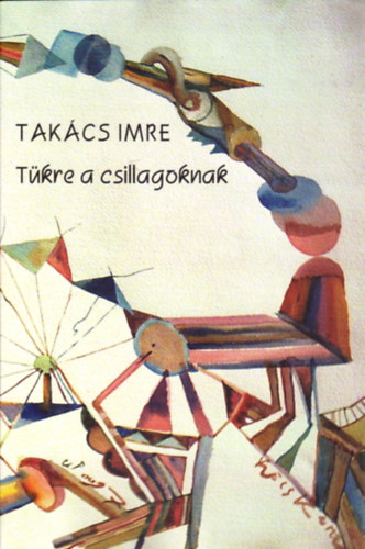 Tak�cs Imre - T�kre a csillagoknak