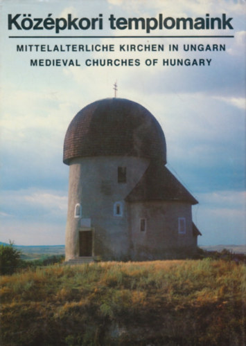 Kriszt Gyrgy text.-Dobos Lajos foto - Kzpkori templomaink - (magyar-angol-nmet)