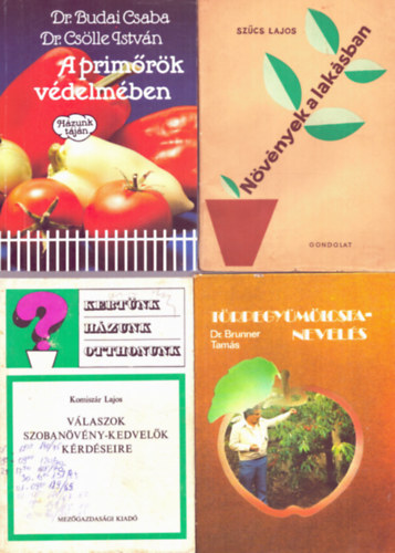 Dr. Budai Csaba, Dr. Csölle István, Dr. Brunner Tamás, Komiszár Lajos Szűcs Lajos - 4 db növénytermesztés könyv: Növények a lakásban + A primőrök védelmében + Törpegyümölcsfa-nevelés + Válaszok szobanövény-kedvelők kérdéseire