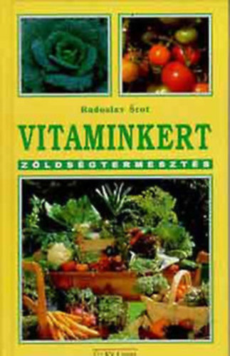 Radoslav Srot - Vitaminkert -Zzöldségtermesztés
