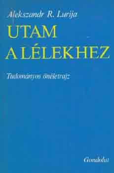 Alekszandr R. Lurija - Utam a l�lekhez