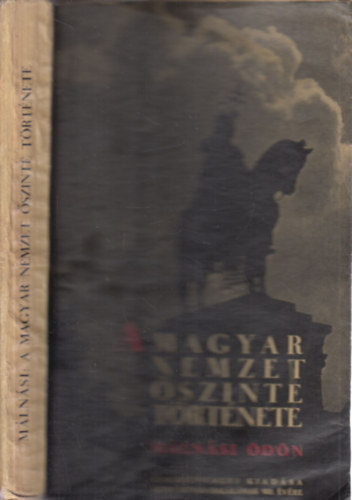 Dr. vit�z M�ln�si �d�n - A magyar nemzet �szinte t�rt�nete (I. kiad�s)