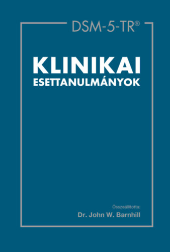 Dr. John W. Barnhill, - DSM-5-TR(R) klinikai esettanulmnyok