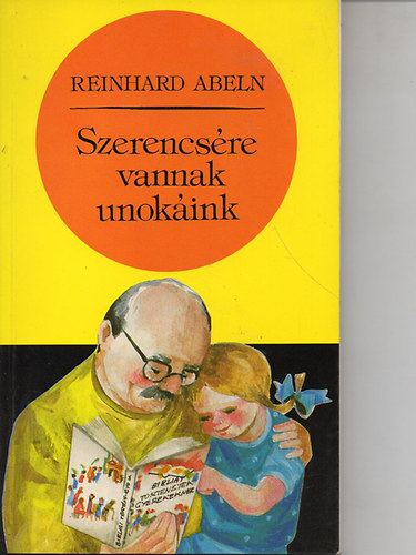 Reinhard Abeln - Szerencsre vannak unokink
