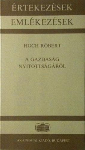 Hoch R�bert - A gazdas�g nyitotts�g�r�l - Akad�miai sz�kfoglal� 1986. �prilis 30.
