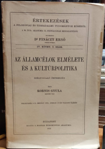 Kornis Gyula - Az llamclok elmlete s a kultrpolitika (szkfoglal rtekezs) rtekezsek a filozfiai s trsadalmi tudomnyok krbl IV. ktet 3. szm