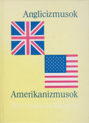 Magay Tams s Lukcsn Lng Ilona  (szerk.) - Anglicizmusok - 5000 angol szls s kifejezs + Amerikanizmusok