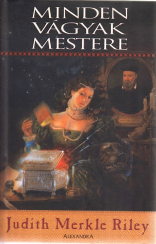 Judith Merkle Riley - Minden v�gyak mestere