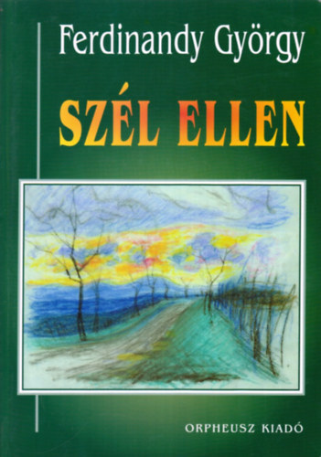 Ferdinandy Gy�rgy - Sz�l ellen - L�bjegyzetek (1997-2007)