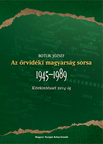 Botlik Jzsef - Az rvidki magyarsg sorsa 1945-1989