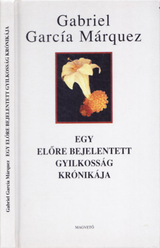 Gabriel Garca Mrquez - Egy elre bejelentett gyilkossg krnikja