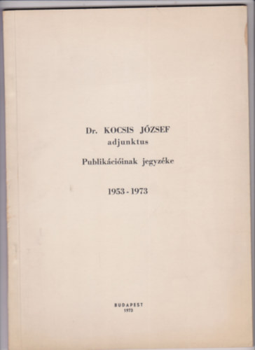 Dr. Kocsis Jzsef adjunktus publikciinak jegyzke 1953-1973