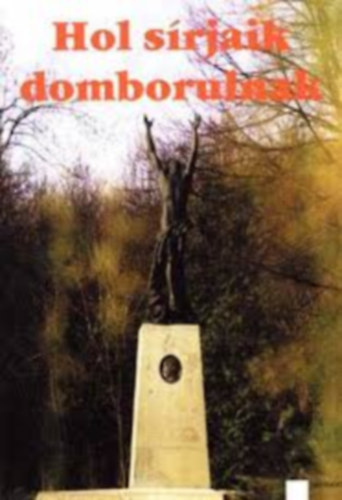 Kov�cs-G�rf�l - Hol s�rjaik domborulnak - AZ 1848-49-ES FORRADALOM �S SZABADS�GHARC A MAI SZLOV�KIA TER�LET�N