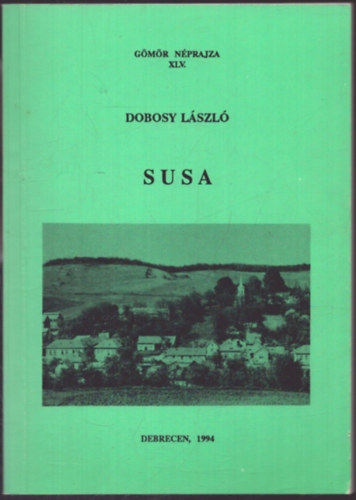 Dobosy L�szl� - Susa (G�m�r n�prajza XLV.)