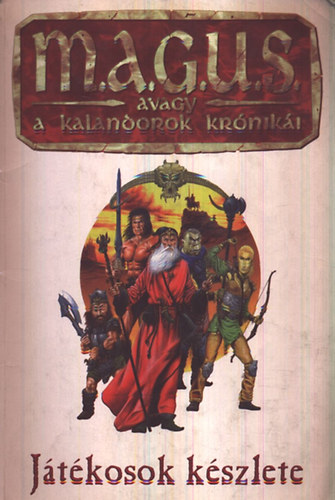 Kov�cs Adri�n; Kornya Zsolt  (szerk.) - M.A.G.U.S. avagy a Kalandorok Kr�nik�i -  J�t�kosok k�szlete (Fantasy szerepj�t�k - Kieg�sz�t� Szab�lyk�nyv)