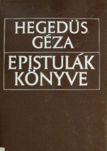 Hegedűs Géza - Epistulák könyve