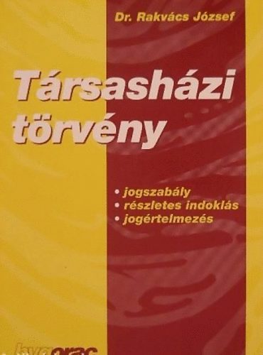 Rakvcs Jzsef - Trsashzi trvny (jogszably, rszletes indokls, jogrtelmezs)