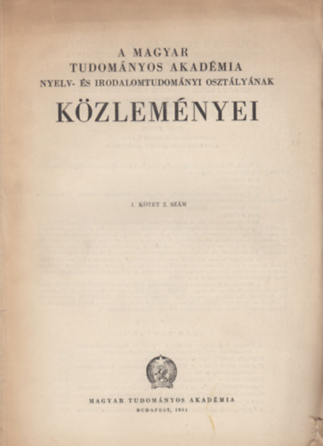 A Magyar Tudomnyos Akadmia Nyelv- s Irodalomtudomnyi osztlynak kzlemnyei I. ktet 2. szm