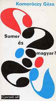Komoróczy Géza - Sumer és magyar? (gyorsuló idő)