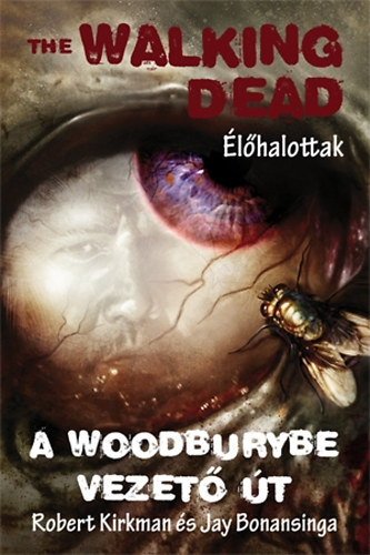 Robert Kirkman Jay Bonansinga - The Walking Dead - A Woodburybe vezet� �t